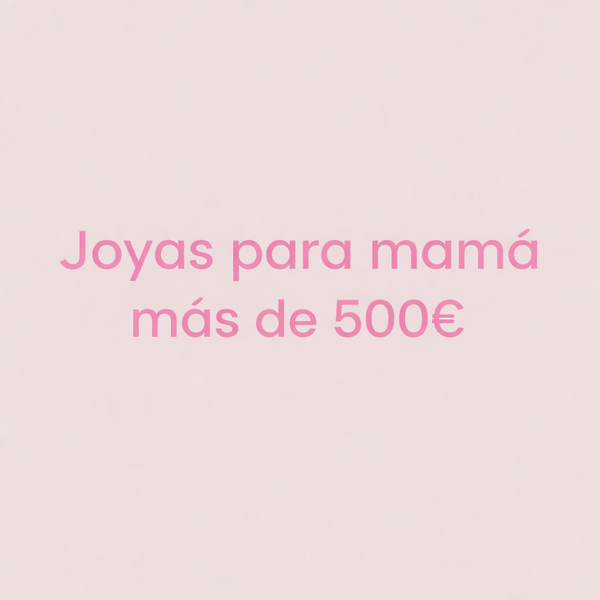 Día de la Madre Más de 500€